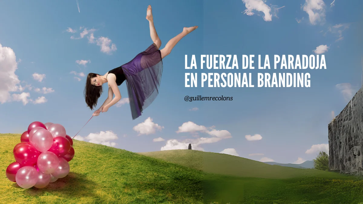 El poder de la paradoja en personal branding, por Guillem Recolons