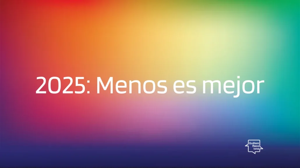 2025 Menos es mejor, por Guillem Recolons, experto en marca personal